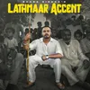 About Lathmaar Accent Song