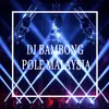 DJ BAMBONG POLE MALAYSIA