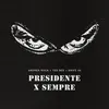 About Presidente X Sempre Song