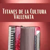 About Titanes del la cultura vallenata Song