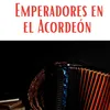 Emperadores en el acordeon