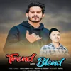 About Trend with Blend Song