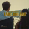 Laut Bhi Aao