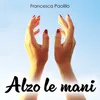 Alzo le mani