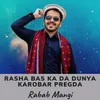 Rasha Bas Ka Da Dunya Karobar Pregda