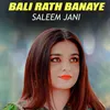 About Bali Rath Banaye Song