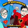 About NOT A SUPERHERO Song
