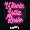 About Whole Lotta Rosie Song