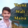 About Veena Wali Maiya Song