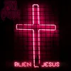 About Alien Jesus Song
