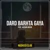 Dard Barhta Gaya