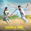 About Akhiyan de Samne Song