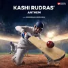 About Kashi Rudras' Anthem Song