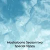 About Mashaloona Season two Special Tappy Song