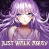 About Just Walk Away Song