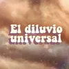 About El Diluvio Universal Song