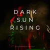 About Dark Sun Rising Song