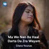 About Ma We Nan Ba Haal Darta Da Zra Wayam Song