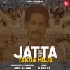 About Jatta Takda Hoja Song