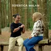 About SEPERTIGA MALAM Song
