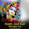 About Hath Jod Kar Mangta Hu Song