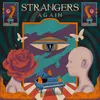 About Strangers Again Song