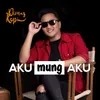 About Aku Mung Aku Song
