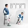 About Elok Bacamin Diri Song