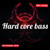 About Hard core bass Song