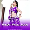 About Hiloti Wali Jaan Song