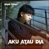 About AKU ATAU DIA Song