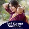 Turi Karma Nachahu