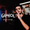 About GAMBOL Song