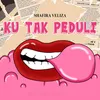 KU TAK PEDULI