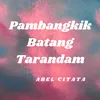 About Pambangkik Batang Tarandam Song