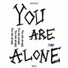 About You Are Not Alone Song