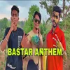 About Bastar Anthem Song