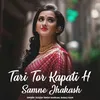 About Tari Tor Kapati H Samne Jhakash Song