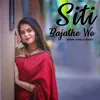 About Siti Bajathe Wo Song