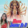 Maiya Jhupat He O