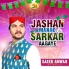 About Jashan Manao Sarkar Aagaye Song