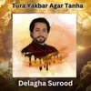 About Tura Yakbar Agar Tanha Song