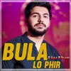 About Bula Lo Phir Song