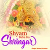 About Shyam Baba Ka Shringar Song