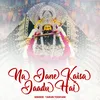 About Na Jane Kaisa Jaadu Hai Song