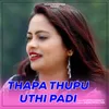 About Thapa Thupu Uthi Padi Song