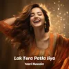 About Lak Tera Patla Jiya Song