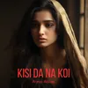 About Kisi Da Na Koi Song