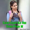 About Chup Chup Ke Roi Tere Pyar M Song