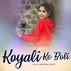 About Koyali Ke Boli Song